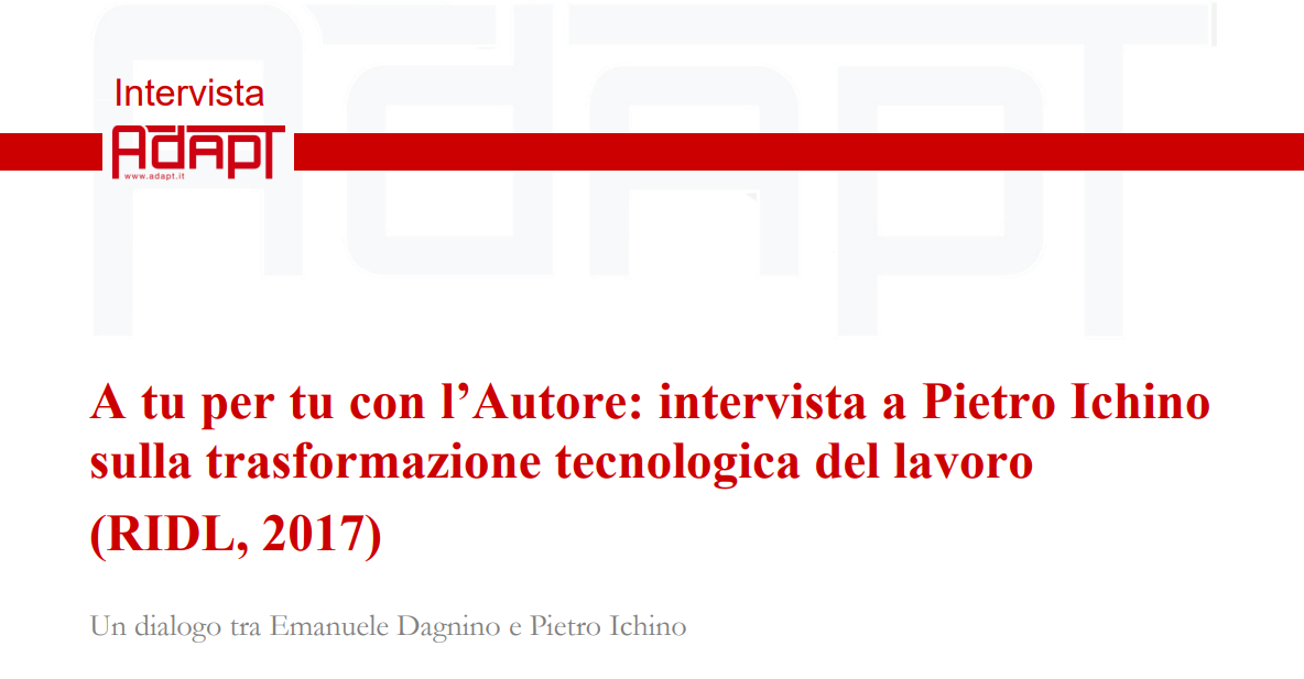 A tu per tu con l’Autore: intervista a Pietro Ichino sulla trasformazione tecnologica del lavoro (RIDL, 2017)