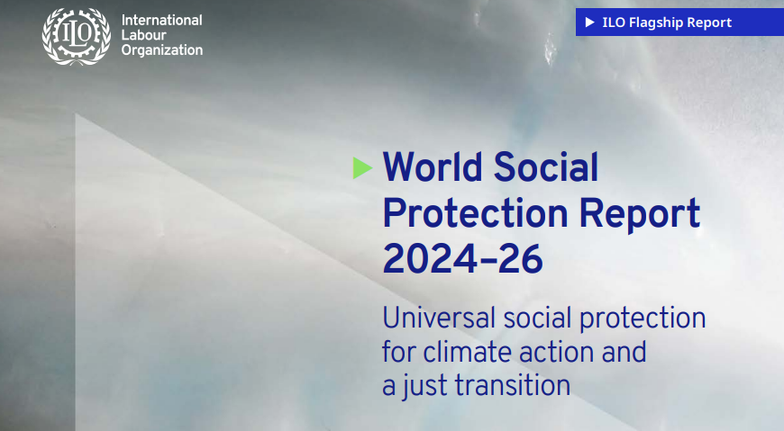 Il recente Rapporto ILO 2024-2026 sulla protezione sociale dei lavoratori alla luce dei cambiamenti climatici