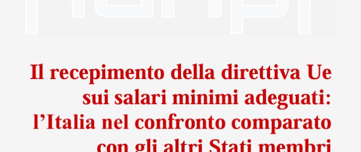 Il recepimento della direttiva Ue sui salari minimi adeguati: l’Italia nel confronto comparato con gli altri Stati membri