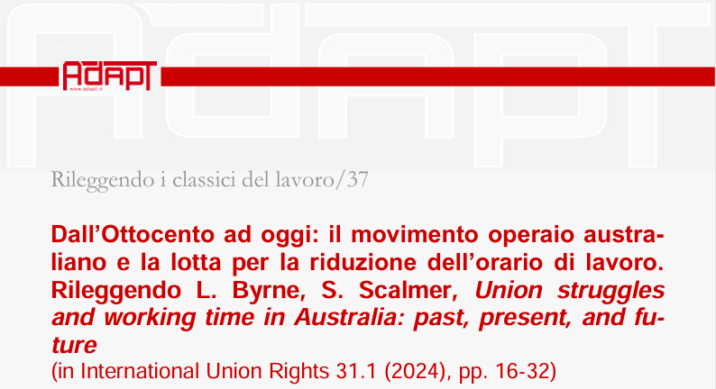 Rileggendo i classici del lavoro/37 – Dall'ottocento ad oggi: il movimento operaio australiano e la lotta per la riduzione dell'orario di lavoro. Rileggendo L. Byrne, S. Scalmer, Union struggles and w...